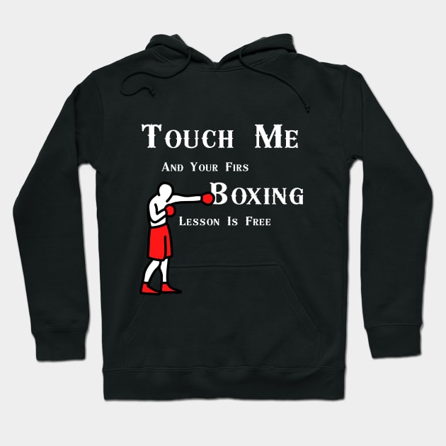 Touch Me And Your First Boxing Lesson Is Free Hoodie by fall in love on_ink